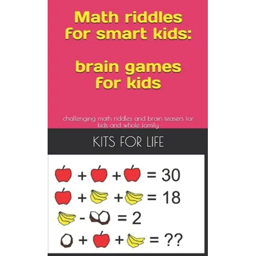 Math riddles for smart kids: brain games for kids: challenging math riddles and brain teasers for kids and whole family