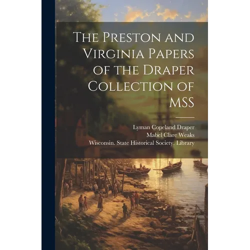 The Preston and Virginia Papers of the Draper Collection of MSS