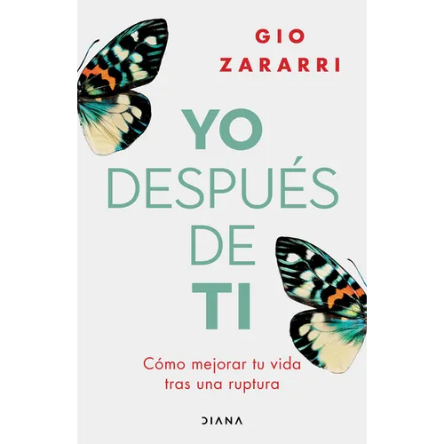 Yo Después de Ti: Cómo Mejorar Tu Vida Tras Una Ruptura / Me After You: How to Improve Your Life After a Breakup