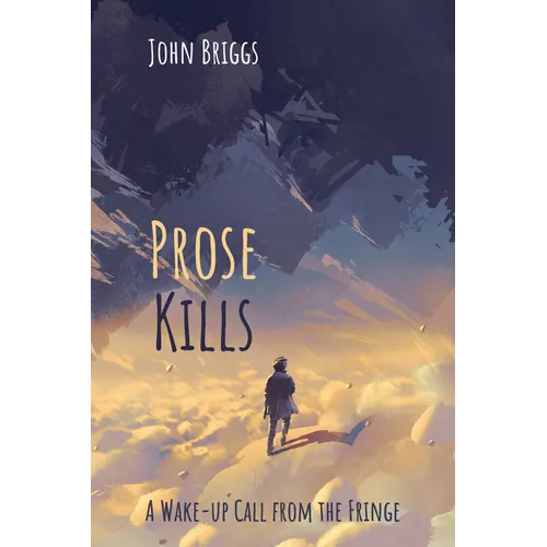 Prose Kills: A Wake-Up Call from the Fringe