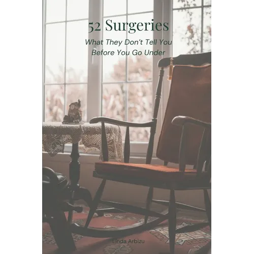 52 Surgeries: What They Don't Tell You Before You Go Under