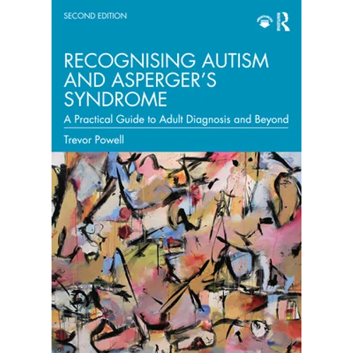 Recognising Autism and Asperger's Syndrome: A Practical Guide to Adult Diagnosis and Beyond