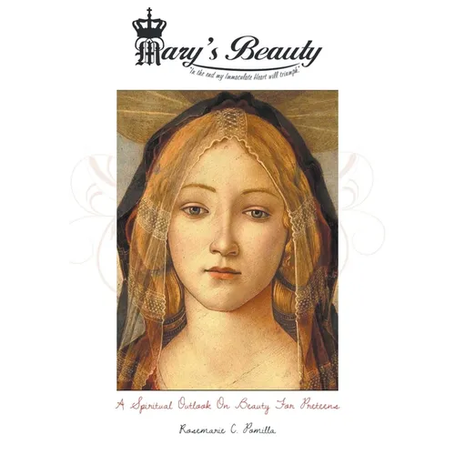 Mary's Beauty: A Spiritual Outlook on Beauty for Preteens
