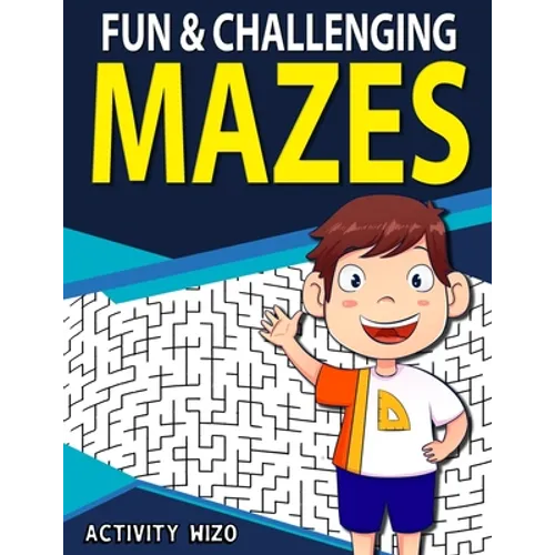 Fun & Challenging Mazes: Fun-Filled Problem-Solving Exercises for Kids Ages 8-12
