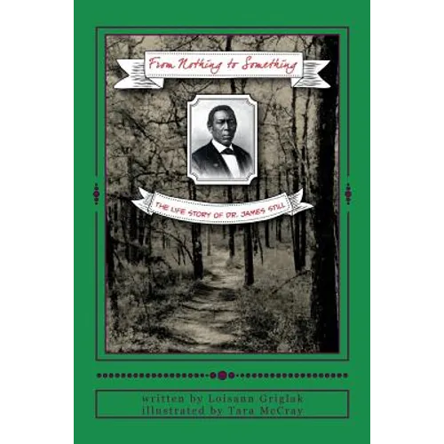 From Nothing to Something: The life story of Dr. James Still