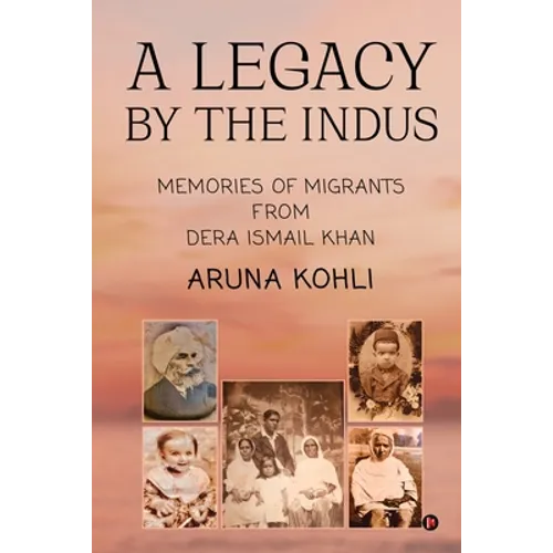 A Legacy by the Indus: Memories of Migrants from Dera Ismail Khan