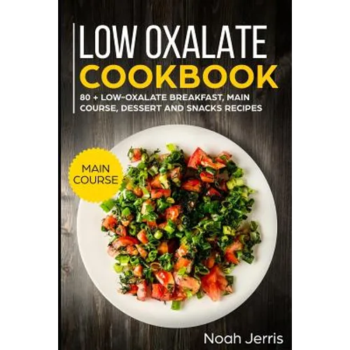 Low Oxalate Cookbook: Main Course
