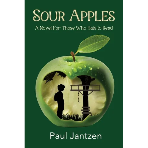 Sour Apples: A Novel For Those Who Hate to Read