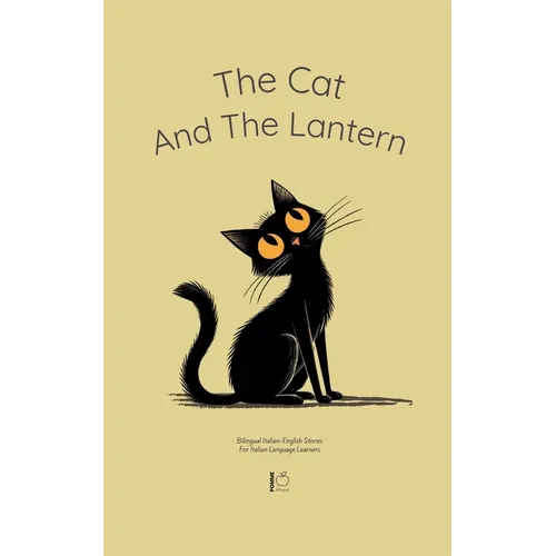The Cat And The Lantern: Bilingual Italian-English Stories For Italian Language Learners