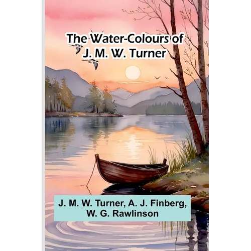 The Water-Colours Of J. M. W. Turner