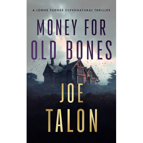 Money for Old Bones: A Supernatural Mystery Where Old Curses Meet New Greed