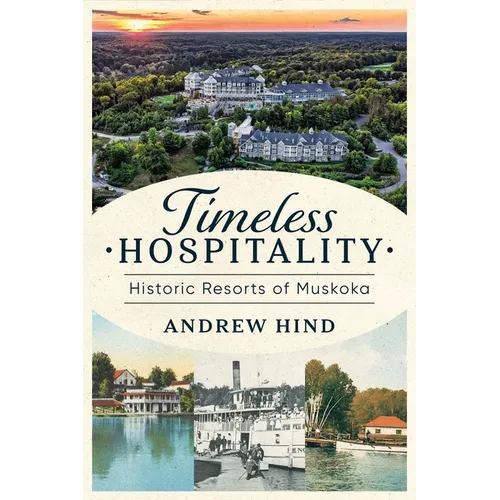 Timeless Hospitality: Historic Resorts of Muskoka