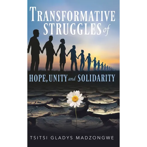 Transformative Struggles of Hope, Unity, & Solidarity