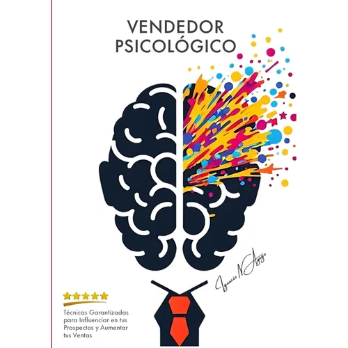 Vendedor Psicológico: Técnicas Garantizadas para Influenciar en tus Prospectos y Aumentar tus Ventas