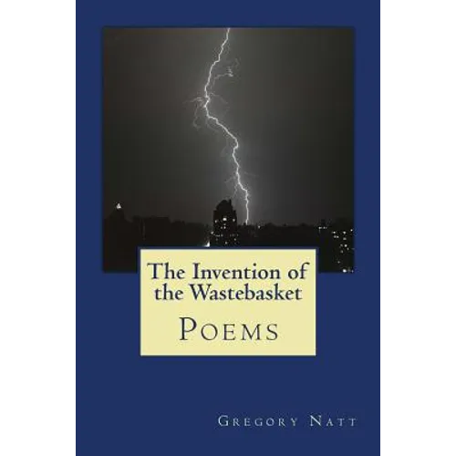 The Invention of the Wastebasket: Poems 2001-2015