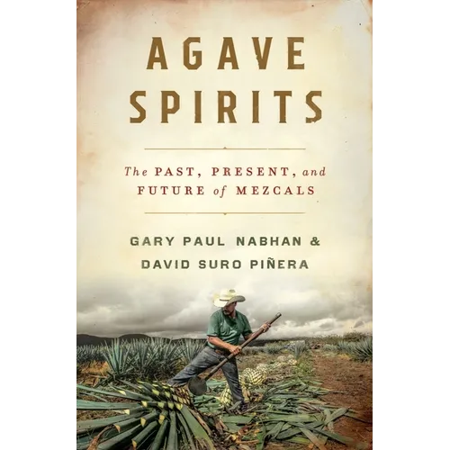 Agave Spirits: The Past, Present, and Future of Mezcals