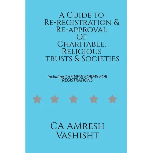 A Guide to Re-registration & Re-approval Of Charitable, Religious Trusts & Societies