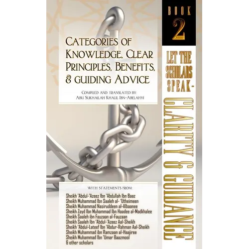 Categories of Knowledge, Clear Principles, Benefits, and Guiding Advice: Let the Scholars Speak - Clarity and Guidance (Book 2)