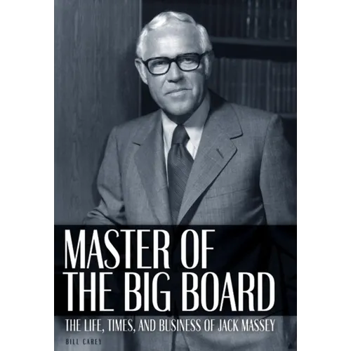 Master of the Big Board: The Life, Times, and Businesses of Jack C. Massey