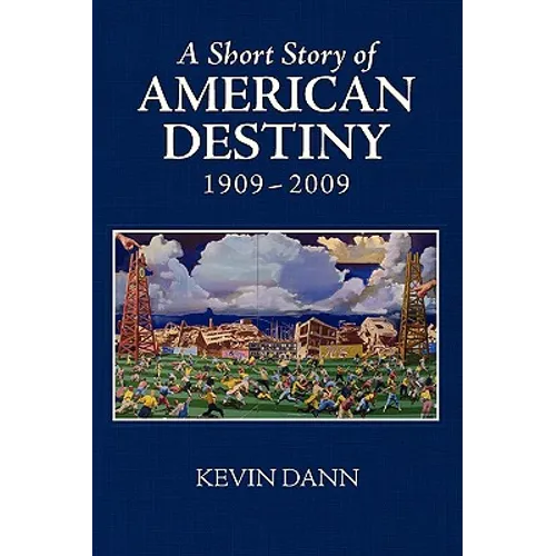 A Short Story of American Destiny (1909-2009)