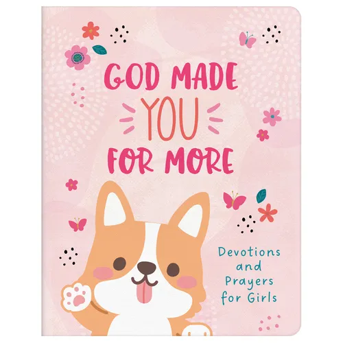 God Made You for More (Girls): Devotions and Prayers for Girls