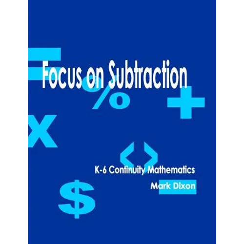 Focus on Subtraction K-6 Continuity Mathematics