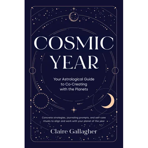 Cosmic Year: Your Astrological Guide to Co-Creating with the Planets