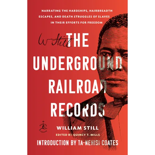 The Underground Railroad Records: Narrating the Hardships, Hairbreadth Escapes, and Death Struggles of Slaves in Their Efforts for Freedom