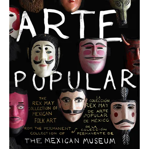 Arte Popular: The Rex May Collection of Mexican Folk Art