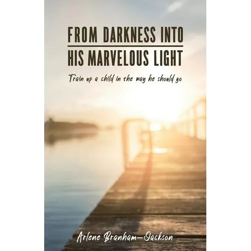 From Darkness Into His Marvelous Light
