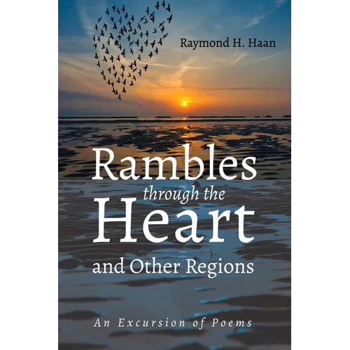 Rambles Through the Heart and Other Regions: An Excursion of Poems