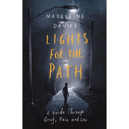 Lights for the Path: A Guide Through Grief, Pain and Loss