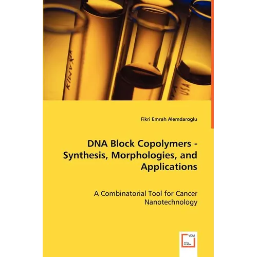 DNA Block Copolymers - Synthesis, Morphologies, and Applications
