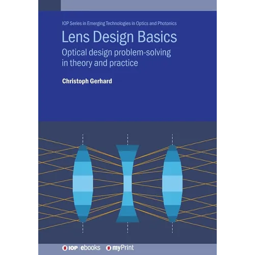 Lens Design Basics: Optical design problem-solving in theory and practice