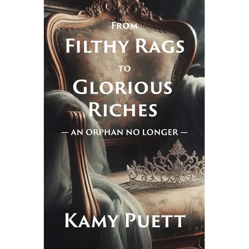 From Filthy Rags to Glorious Riches: An Orphan no Longer