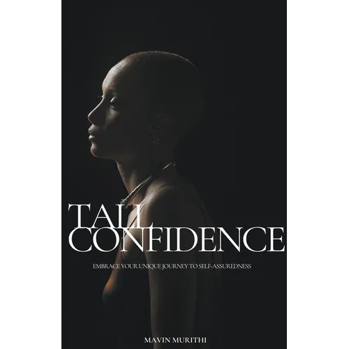 Tall Confidence: Embrace Your Unique Journey to Self-Assuredness