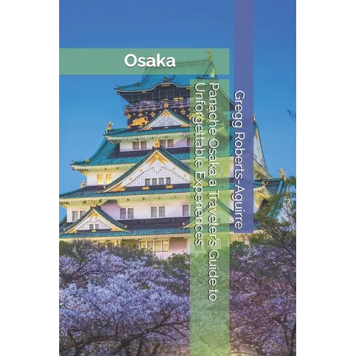 Panache Osaka a Traveler's Guide to Unforgettable Experiences