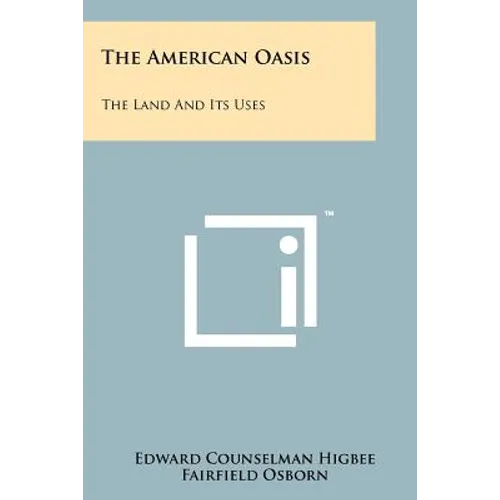 The American Oasis: The Land and Its Uses