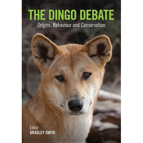 The Dingo Debate: Origins, Behaviour and Conservation
