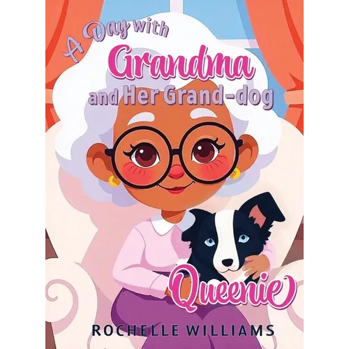 A Day with Grandma and Her Grand-dog Queenie