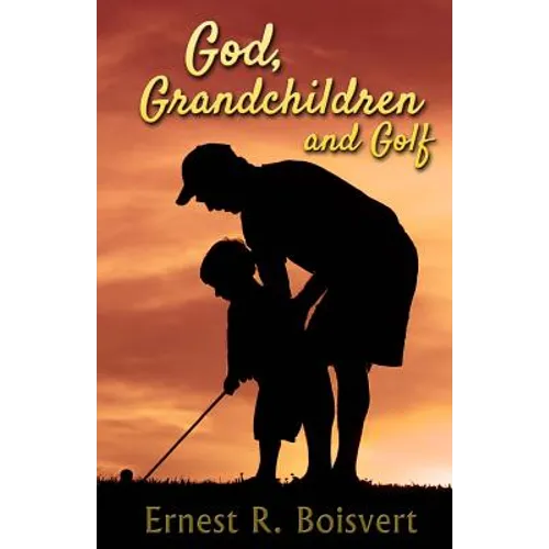 God, Grandchildren and Golf