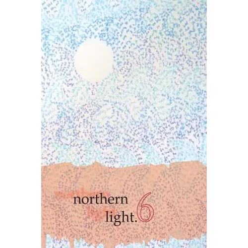 Northern Light, Volume 6: New Writing 2014-15