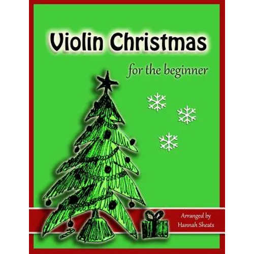 Violin Christmas for the Beginner: Easy Christmas Favorites for Early Violinists