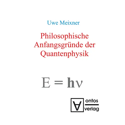 Philosophische Anfangsgründe der Quantenphysik