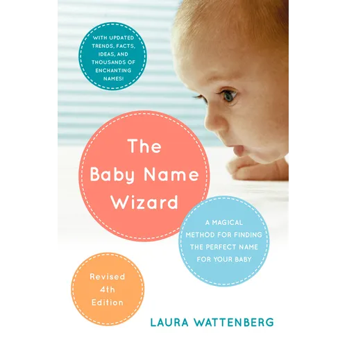 The Baby Name Wizard, Revised 4th Edition: A Magical Method for Finding the Perfect Name for Your Baby