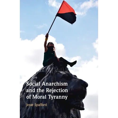 Social Anarchism and the Rejection of Moral Tyranny