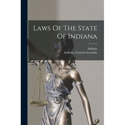 Laws Of The State Of Indiana