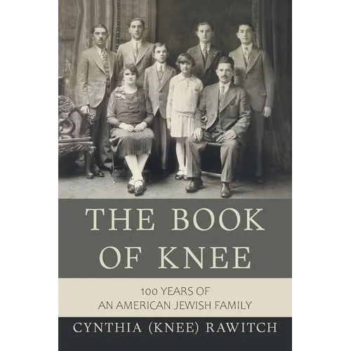 The Book of Knee: 100 Years of an American Jewish Family
