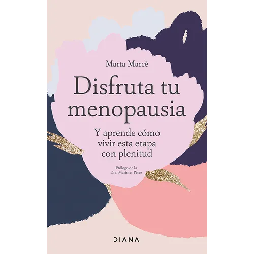Disfruta Tu Menopausia: Y Aprende Cómo Vivir Esta Etapa Con Plenitud / Enjoy Your Menopause
