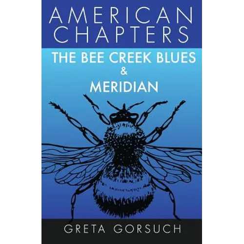 The Bee Creek Blues & Meridian: American Chapters